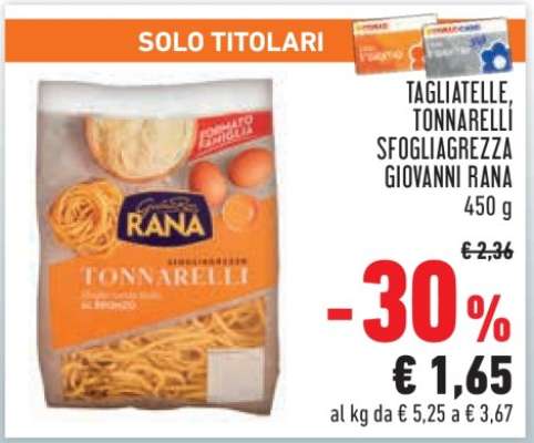 TAGLIATELLE, TONNARELLI SFOGLIAGREZZA GIOVANNI RANA