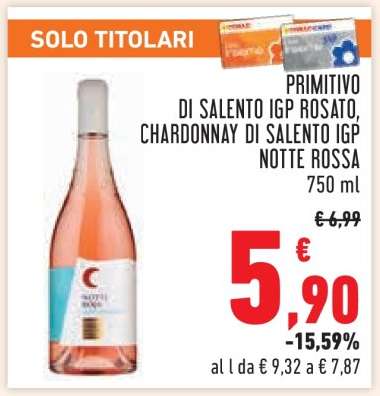 PRIMITIVO DI SALENTO IGP ROSATO, CHARDONNAY DI SALENTO IGP NOTTE ROSSA