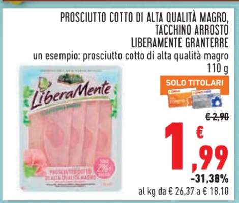 PROSCIUTTO COTTO DI ALTA QUALITÀ MAGRO, TACCHINO ARROSTO LIBERAMENTE GRANTERRE