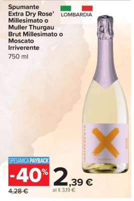Spumante Extra Dry Rose’ Millesimato o Muller Thurgau Brut Millesimato o Moscato Irriverente