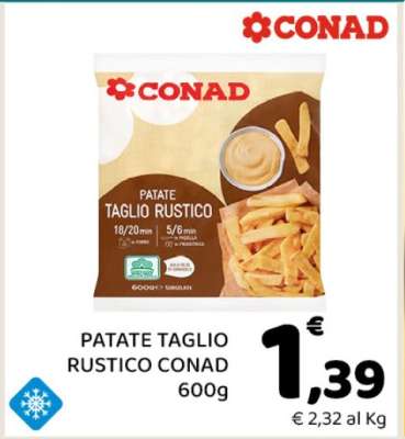PATATE TAGLIO RUSTICO CONAD 600g
