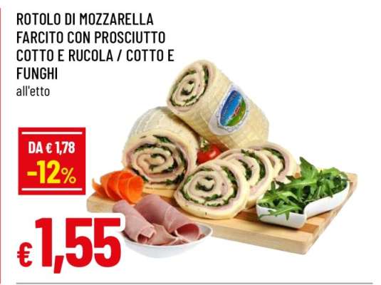 ROTOLO DI MOZZARELLA FARCITO CON PROSCIUTTO COTTO E RUCOLA / COTTO E FUNGHI