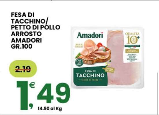FESA DI TACCHINO/PETTO DI POLLO ARROSTO AMADORI GR.100