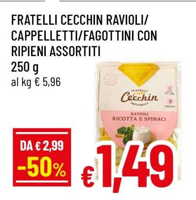 FRATELLI CECCHIN RAVIOLI/CAPPELLETTI/FAGOTTINI CON RIPIENI ASSORTITI