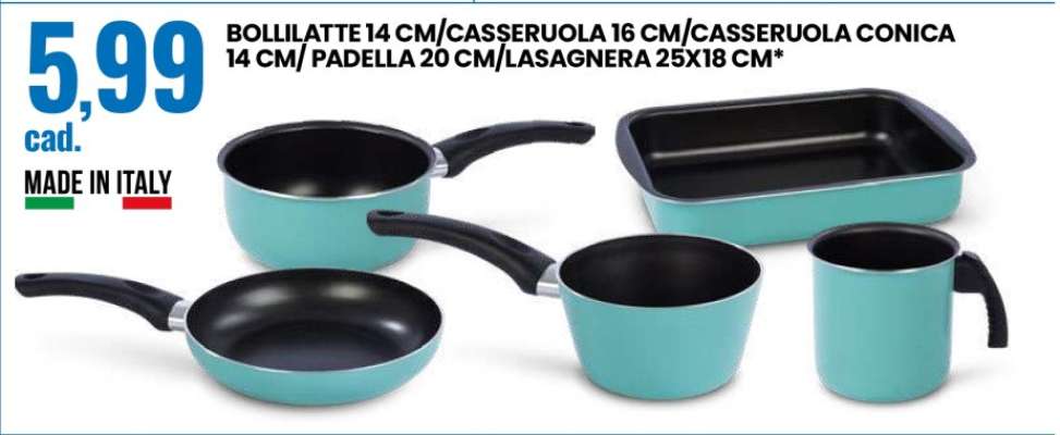 BOLLILATTE 14 CM/CASSERUOLA 16 CM/CASSERUOLA CONICA 14 CM/PADELLA 20 CM/LASAGNERA 25X18 CM