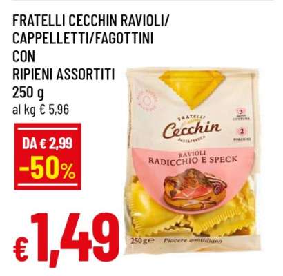 FRATELLI CECCHIN RAVIOLI/CAPPELLETTI/FAGOTTINI CON RIPIENI ASSORTITI