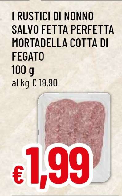 I RUSTICI DI NONNO SALVO FETTA PERFETTA MORTADELLA COTTA DI FEGATO
