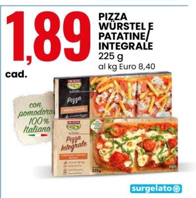 PIZZA WÜRSTEL E PATATINE/INTEGRALE