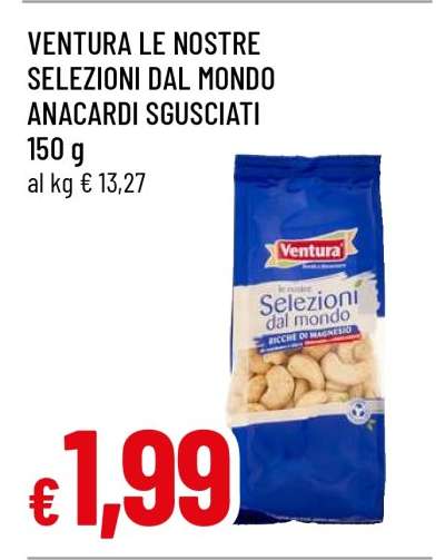 VENTURA LE NOSTRE SELEZIONI DAL MONDO ANACARDI SGUSCIATI