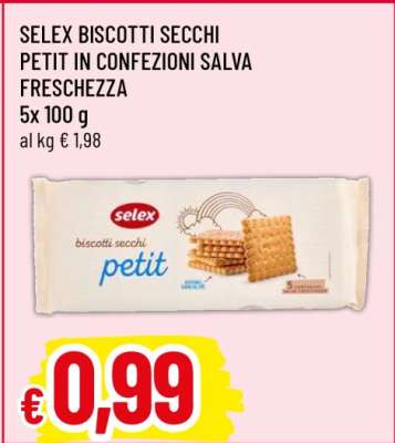 SELEX BISCOTTI SECCHI PETIT IN CONFEZIONI SALVA FRESCHEZZA