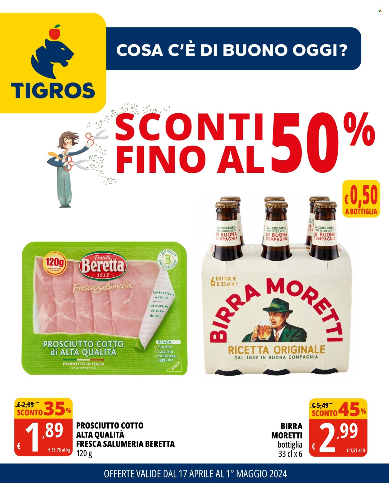 thumbnail - Volantino Tigros - 17/4/2024 - 1/5/2024 - Prodotti in offerta - Birra Moretti, birra, bevanda alcolica, Fratelli Beretta, prosciutto, prosciutto cotto. Pagina 1.