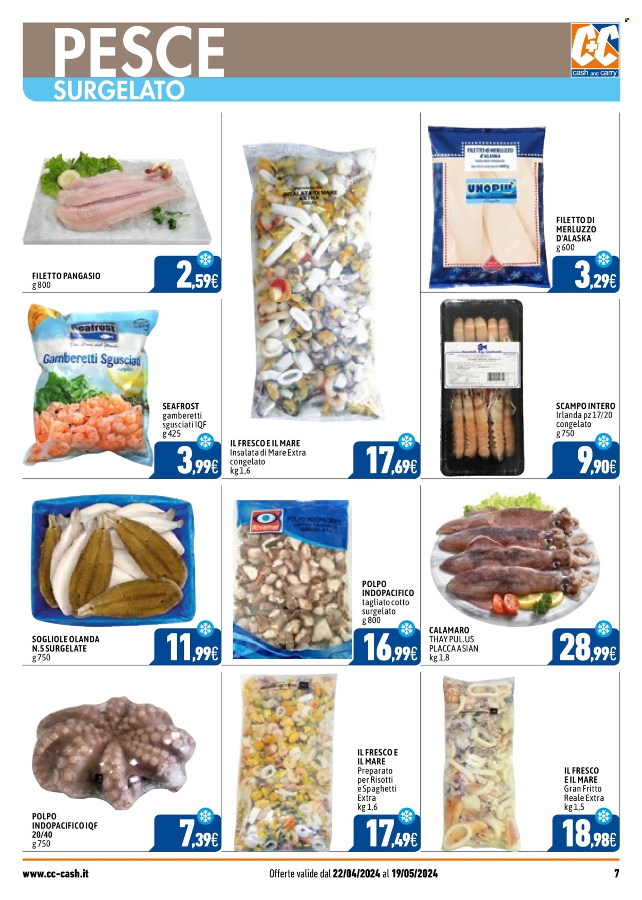 thumbnail - Volantino C+C Cash & Carry - 22/4/2024 - 19/5/2024 - Prodotti in offerta - calamari, filetti di merluzzo, sogliola, pesce, merluzzo, pangasius, gamberetti, polpo, fritto misto, insalata di mare, spaghetti. Pagina 7.