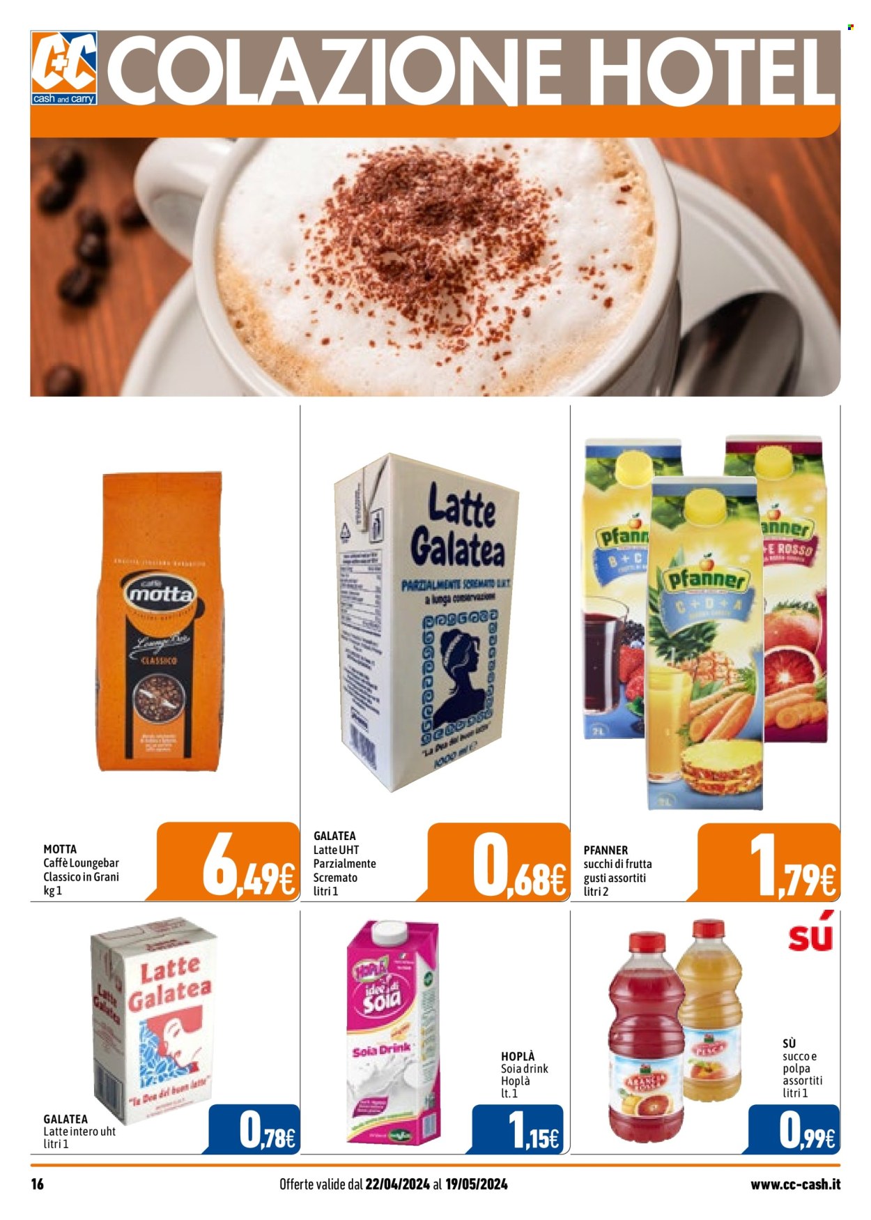 thumbnail - Volantino C+C Cash & Carry - 22/4/2024 - 19/5/2024 - Prodotti in offerta - Motta, latte, bevanda di soia, latte intero, latte parzialmente scremato, soia, Pfanner, succo, caffè. Pagina 16.