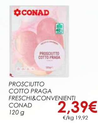 PROSCIUTTO COTTO PRAGA FRESCHI&CONVENIENTI CONAD
