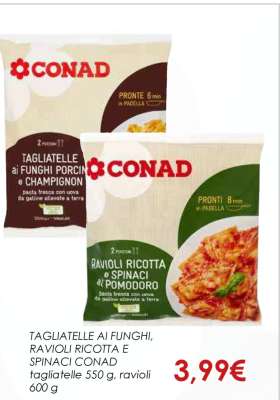 TAGLIATELLE AI FUNGHI, RAVIOLI RICOTTA E SPINACI CONAD