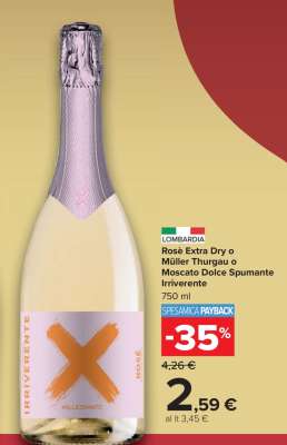 Irriverente Rosé Extra Dry o Müller Thurgau o Moscato Dolce Spumante