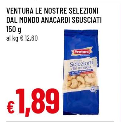 VENTURA LE NOSTRE SELEZIONI DAL MONDO ANACARDI SGUSCIATI