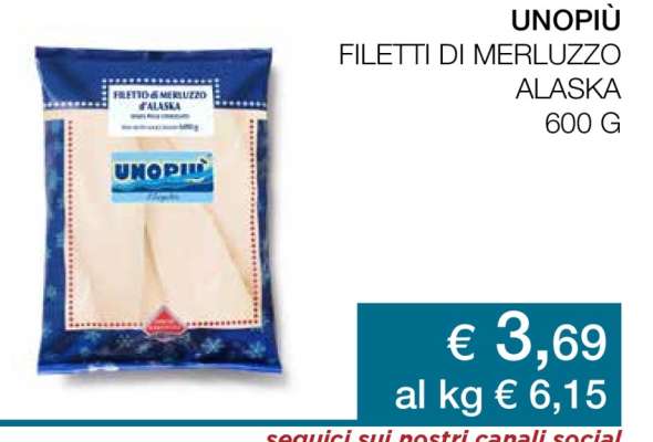 UNOPIÙ FILETTI DI MERLUZZO ALASKA 600 G